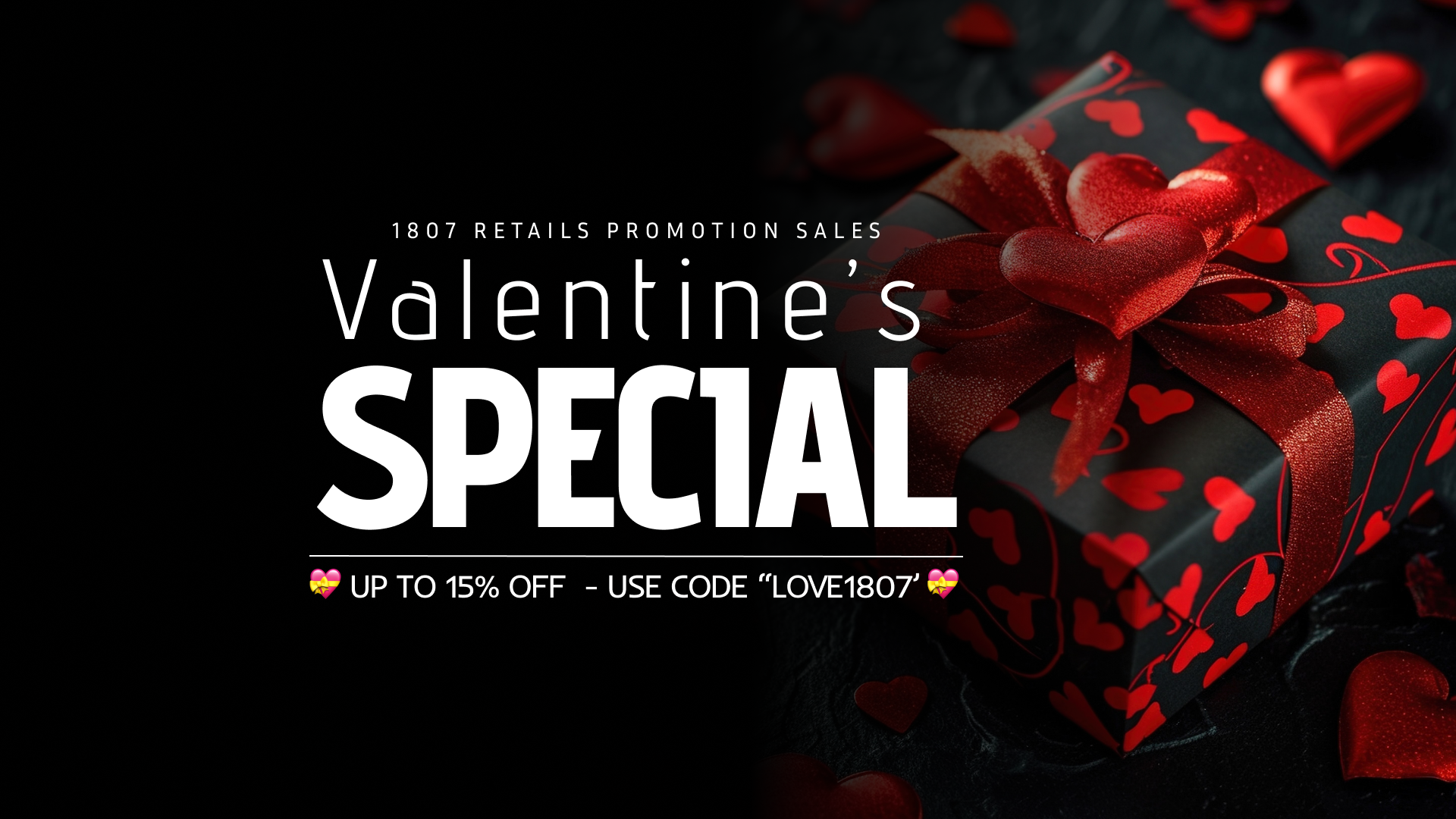 This promotional graphic for 1807 Retails announces a Valentine’s Special Sale with a discount of up to 15% off using the code "LOVE1807". The design features a luxurious black gift box with red heart patterns and a shimmering red ribbon, evoking a romantic and festive atmosphere.